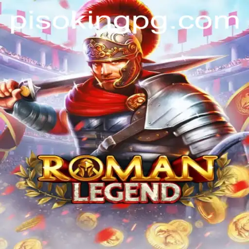 Discover the Thrilling World of RomanLegend: An Epic Journey with PISOKING