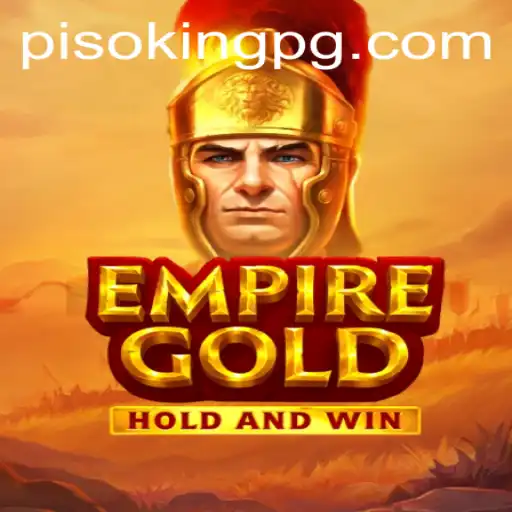 EmpireGold: Unveiling the Legendary Strategy Game Featuring PISOKING